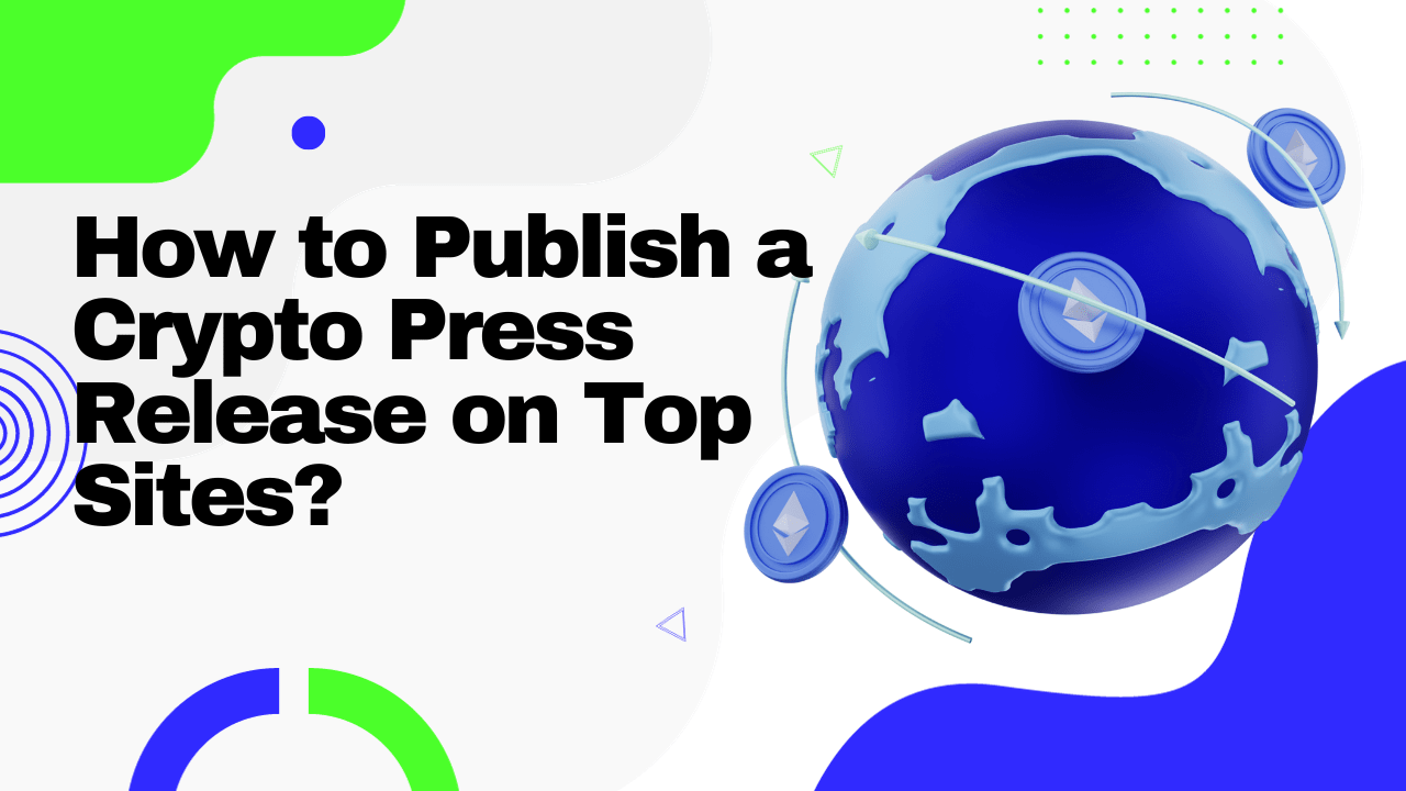 How to Publish a Crypto Press Release on Top Sites?
